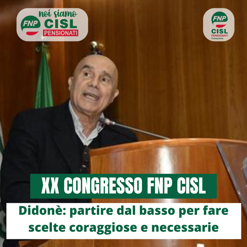XX Congresso FNP CISL. Emilio Didone: partire dal basso per fare scelte coraggiose e necessarie