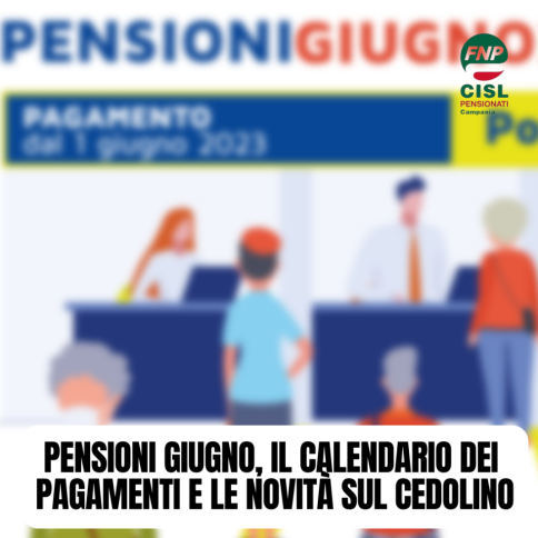 Pensioni giugno, il calendario dei pagamenti e le novità sul cedolino