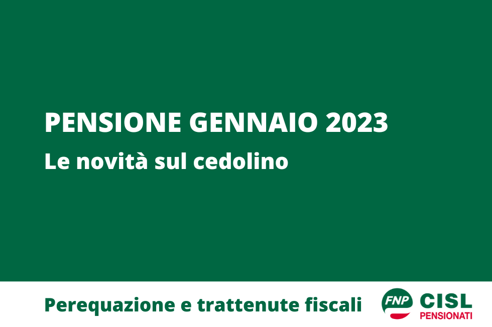 Pensione gennaio 2023, le novità sul cedolino FNP CISL Campania