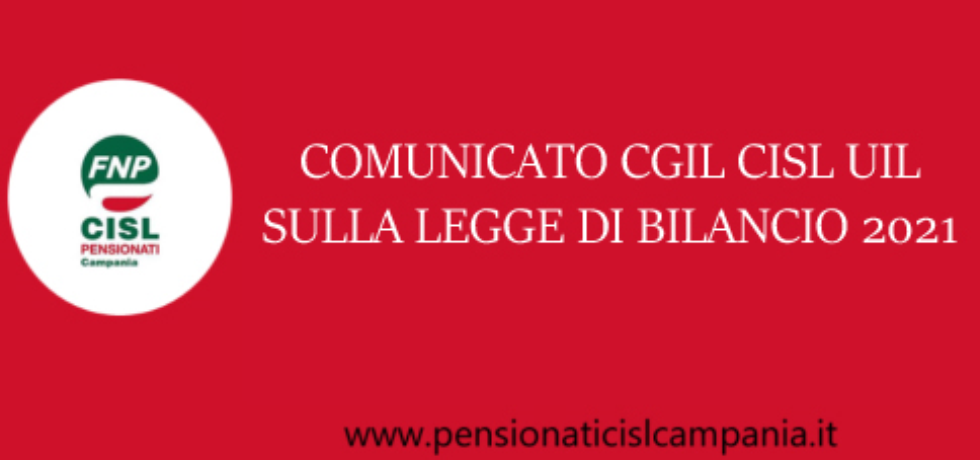 Comunicato Cgil, Cisl e Uil, sulla legge di BILANCIO 2021